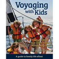 Voyaging with Kids: A Guide to Family Life Afloat