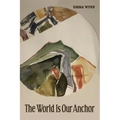 The World Is Our Anchor
