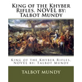 King of the Khyber Rifles. NOVEL by: Talbot Mundy