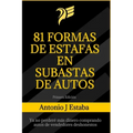81 Formas de Estafas en Subastas de Autos: Ya no perderé más dinero comprando autos de vendedores deshonestos