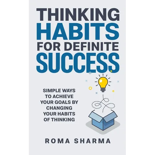 Thinking Habits for Definite Success: Simple Ways to Achieve Your Goals by Changing Your Habits of Thinking