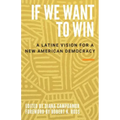 If We Want to Win: A Latine Vision for a New American Democracy