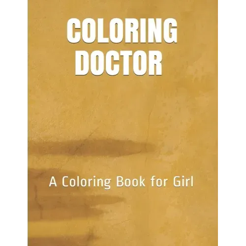 Coloring Doctor: A Coloring Book for Girl