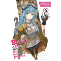 Bofuri: I Don't Want to Get Hurt, So I'll Max Out My Defense., Vol. 6 (Light Novel): Volume 6