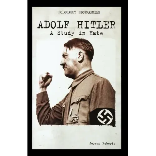 Adolf Hitler: A Study in Hate