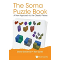 Soma Puzzle Book, The: A New Approach to the Classic Pieces