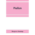 Phallism: a description of the worship of lingam-yoni in various parts of the world, and in different ages, with an account of a