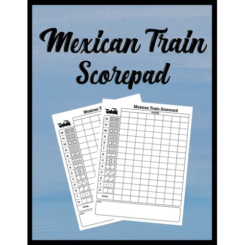 Mexican Train Scorepad: Scorecard Book Scorecard for Dominoes Tally Cards, Chicken Foot 8.5" x 11", 118 Pages