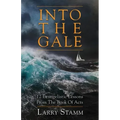 Into The Gale: 12 Evangelistic Lessons From The Book Of Acts