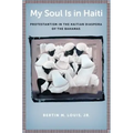 My Soul Is in Haiti: Protestantism in the Haitian Diaspora of the Bahamas