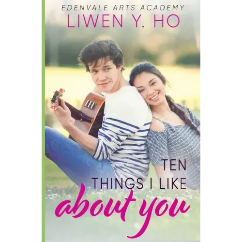 Ten Things I Like About You: A Sweet YA Romance