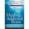 Healing the Addicted Brain: The Revolutionary, Science-Based Alcoholism and Addiction Recovery Program