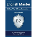 English Master B2 Key Word Transformation (20 practice tests for the Cambridge First): 200 test questions with answer keys