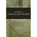 Letters of General John Forbes relating to the Expedition Against Fort Duquesne