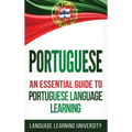 Portuguese: An Essential Guide to Portuguese Language Learning