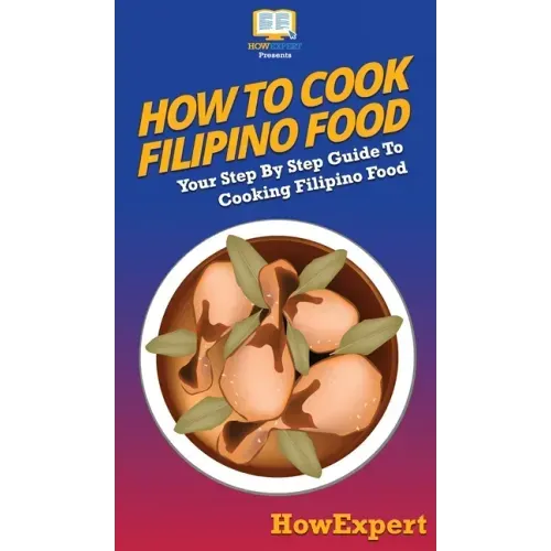 How To Cook Filipino Food: Your Step By Step Guide To Cooking Filipino Food