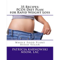 35 Recipes: PCOS Diet Plan for Rapid Weight Loss: Whole Food Plant Based Vegan