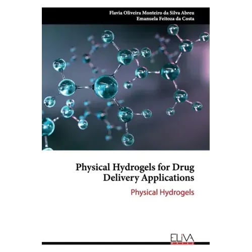 Physical Hydrogels for Drug Delivery Applications: Physical Hydrogels