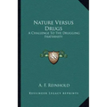 Nature Versus Drugs: A Challenge to the Drugging Fraternity