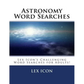 Astronomy Word Searches: Lex Icon's Challenging Word Searches for Adults!