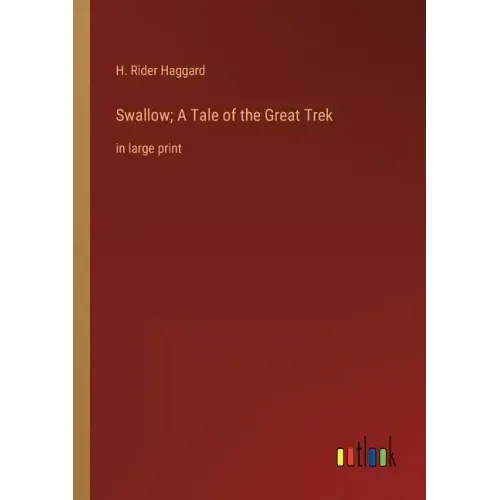 Swallow; A Tale of the Great Trek: in large print