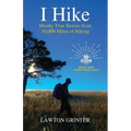 I Hike: Mostly True Stories from 10,000 Miles of Hiking