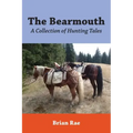 The Bearmouth: A Collection of Hunting Tales