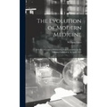 The Evolution of Modern Medicine; a Series of Lectures Delivered at Yale University on the Silliman Foundation, in April, 1913