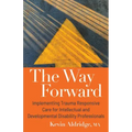 The Way Forward: Implementing Trauma Responsive Care for Intellectual and Developmental Disability Professionals