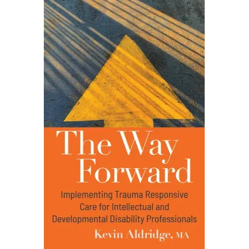 The Way Forward: Implementing Trauma Responsive Care for Intellectual and Developmental Disability Professionals