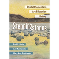 Steppingstones: Pivotal Moments in Art Education History