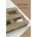 Wood Pallet: Easy -To-Make, Super Cozy and Useful Projects For Your Garden And Pattio