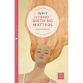 Why Hypno-Birthing Matters