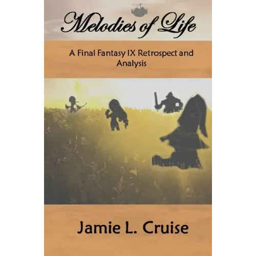 Melodies of Life: A Final Fantasy IX Retrospect and Analysis