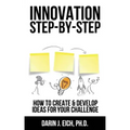 Innovation Step-by-Step: How to Create and Develop Ideas for your Challenge
