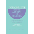 Detachment and the Writing of History: Essays and Letters of Carl L. Becker