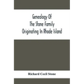 Genealogy Of The Stone Family Originating In Rhode Island