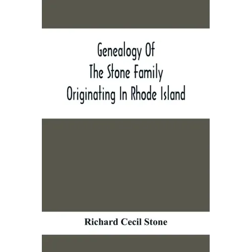 Genealogy Of The Stone Family Originating In Rhode Island