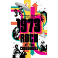 1973: Rock at the Crossroads