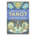 How to Learn Tarot: A Guided Tarot Journal with Intuitive Prompts and Spreads