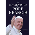 The Moral Vision of Pope Francis: Expanding the US Reception of the First Jesuit Pope