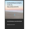 Conversaciones Con El Inconsciente: Los sintomas y sus emociones