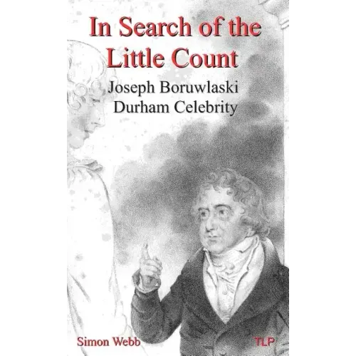 In Search of the Little Count: Joseph Boruwlaski, Durham Celebrity
