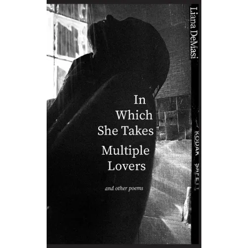 In Which She Takes Multiple Lovers: and other poems