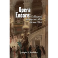 Opera Encore: Collected Essays on the Grand Art