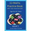 11+MATHS Practice Book With topic wise Exercises AGE-9 to 10 Years Book 1