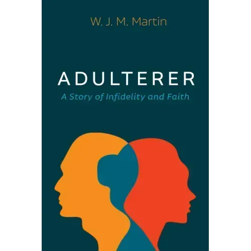 Adulterer: A Story of Infidelity and Faith