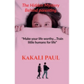 The Hidden Mystery Behind Parenting: "Make your Life Worthy.....train little humans for life"