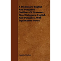 A Dictionary English and Punjabee - Outlines of Grammer, Also Dialogues, English and Punjabee, with Explanatory Notes
