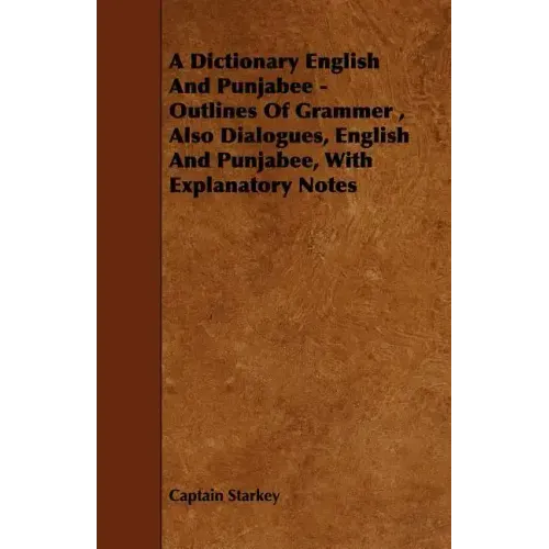 A Dictionary English and Punjabee - Outlines of Grammer, Also Dialogues, English and Punjabee, with Explanatory Notes